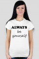 Koszulka damska "ALWAYS be yourself"