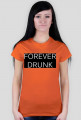 Koszulka damska "FOREVER DRUNK"