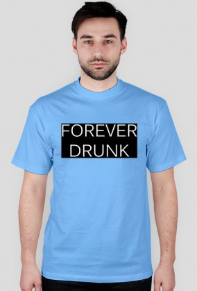 Koszulka męska "FOREVER DRUNK"