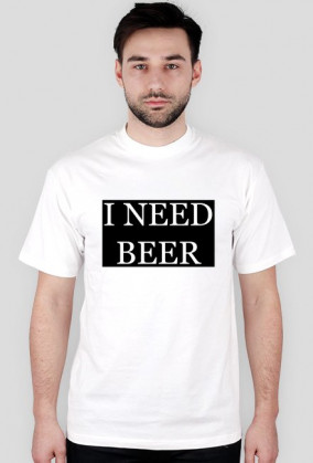 Koszulka męska "I NEED BEER"