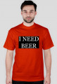 Koszulka męska "I NEED BEER"