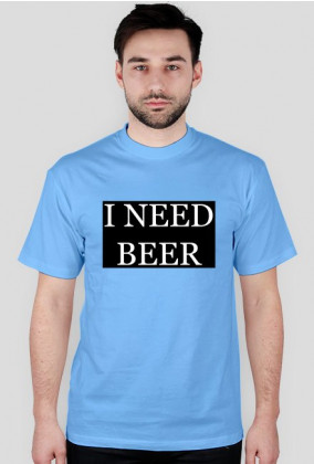 Koszulka męska "I NEED BEER"