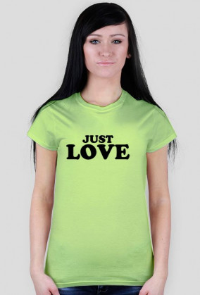 Koszulka damska "JUST LOVE"