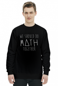 Bluza czarna - WE SHOULD DO MATH TOGETHER