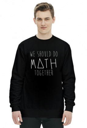 Bluza czarna - WE SHOULD DO MATH TOGETHER