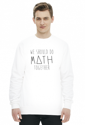 Bluza biała - WE SHOULD DO MATH TOGETHER