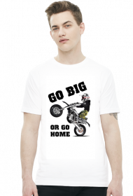 Go Big Or Go Home - męska koszulka motocyklowa