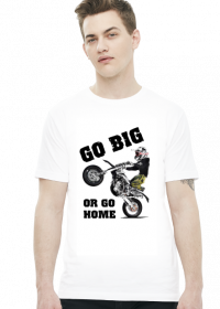 Go Big Or Go Home - męska koszulka motocyklowa