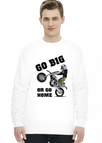 Go Big Or Go Home - męska bluza motocyklowa