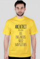 ARCHITECT. Because all engineers need babysitter.