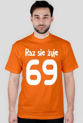 Raz sie żyje 69 :3