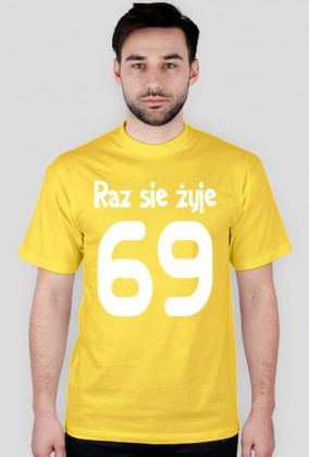 Raz sie żyje 69 :3