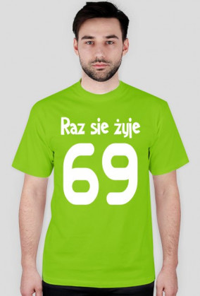 Raz sie żyje 69 :3