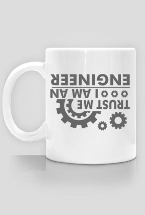 trust me i'm an engineer