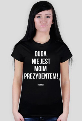 Duda Nie Jest Moim Prezydentem!
