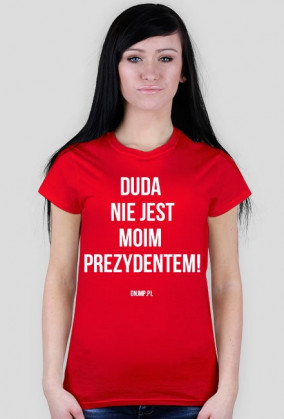 Duda Nie Jest Moim Prezydentem!