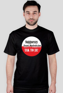 Koszulka męska - Najgorszy sort Polaków. Tak to ja!
