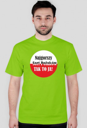Koszulka męska - Najgorszy sort Polaków. Tak to ja!