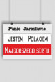 Plakat - Jestem Polakiem najgorszego sortu!