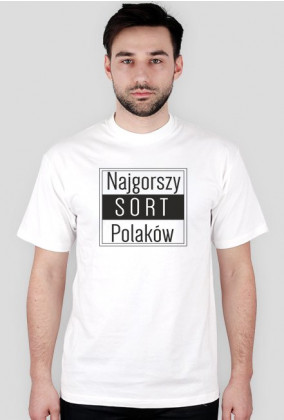 Koszulki męskie - Najgorszy sort Polaków