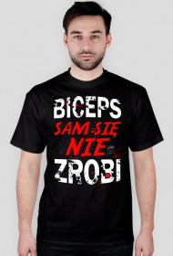 Biceps sam się nie zrobi