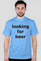 Koszulka "looking for beer"