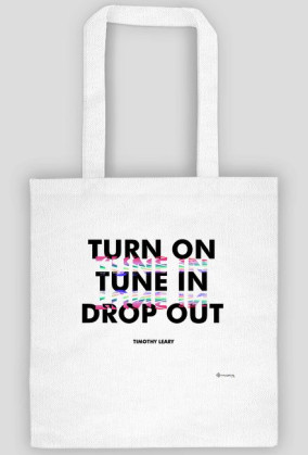 Turn On, Tune In, Drop Out [White]