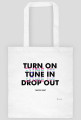 Turn On, Tune In, Drop Out [White]
