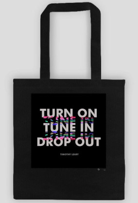 Turn On, Tune In, Drop Out [Black]