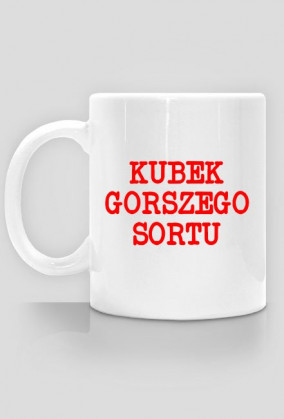 Kubek gorszego sortu