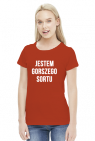 Jestem gorszego sortu koszulka damska