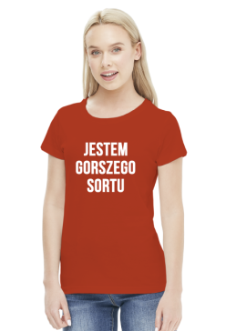 Jestem gorszego sortu koszulka damska
