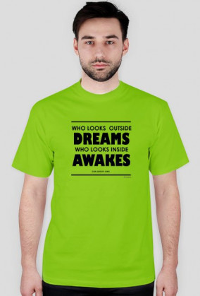 Who Looks Outside Dreams, Who Looks Inside Awakes