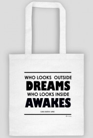 Who Looks Outside Dreams, Who Looks Inside Awakes