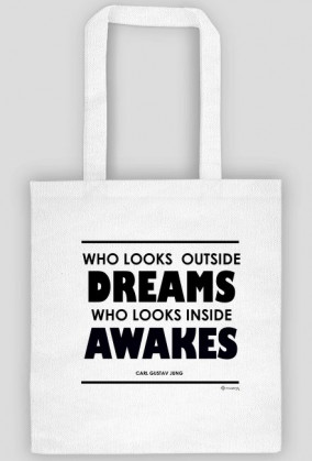 Who Looks Outside Dreams, Who Looks Inside Awakes
