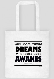 Who Looks Outside Dreams, Who Looks Inside Awakes
