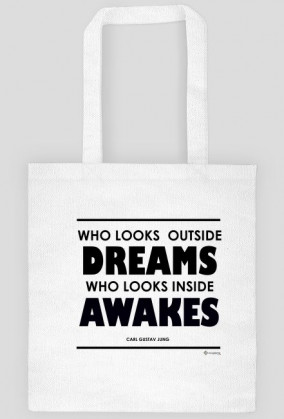 Who Looks Outside Dreams, Who Looks Inside Awakes