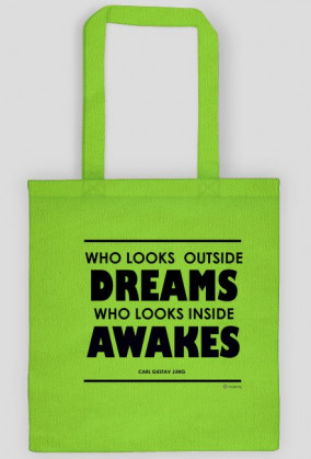 Who Looks Outside Dreams, Who Looks Inside Awakes