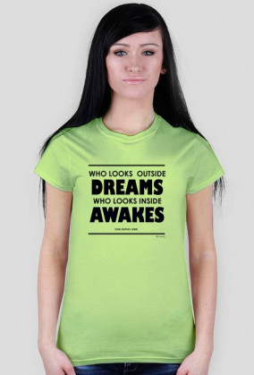 Who Looks Outside Dreams, Who Looks Inside Awakes