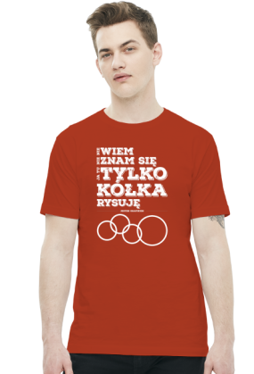 Koszulka - Nie wiem, nie znam się, ja tu tylko kółka rysuję - przed komputerem oczywiście - koszulki nietypowe, śmieszne - chcetomiec.cupsell.pl