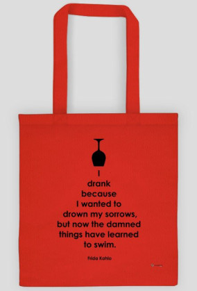 I Drank Becouse I Wanted To Drown My Sorrows