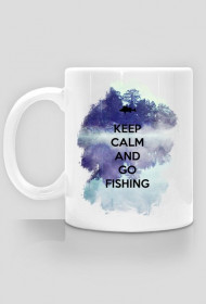 KEEP CALM  and go fishing - kubek