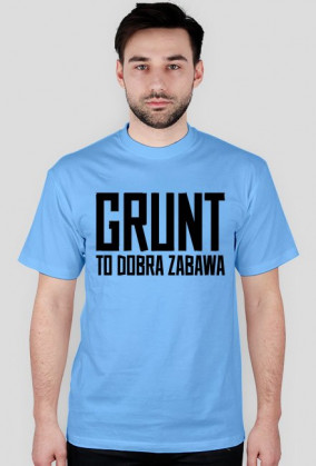 GRUNT to dobra zabawa