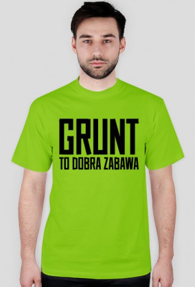 GRUNT to dobra zabawa