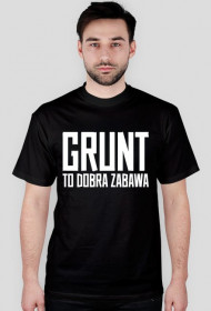 GRUNT to dobra zabawa