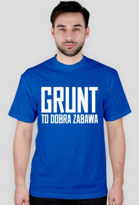 GRUNT to dobra zabawa