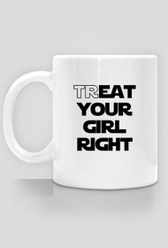 Treat your girl right - kubek