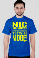 Nic nie muszę wszystko mogę!