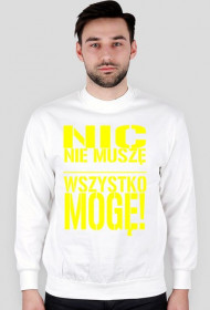 Nic nie muszę wszystko mogę!