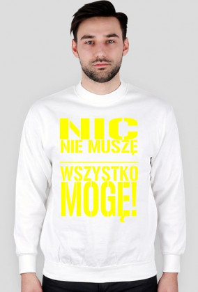 Nic nie muszę wszystko mogę!